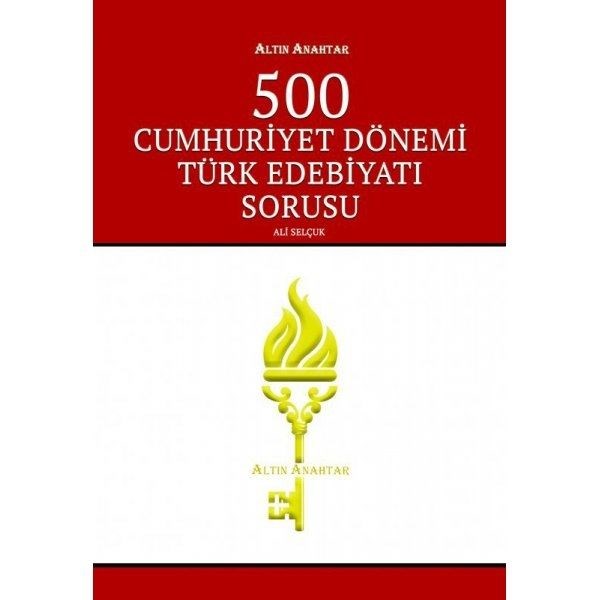 Altın Anahtar Yayınları 500 Cumhuriyet Dönemi Türk Edebiyatı Sorusu