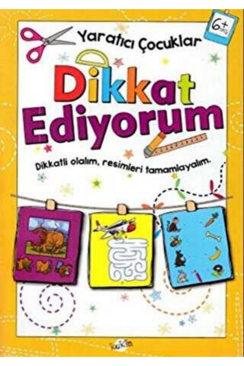 Dikkat Ediyorum 6 Yaş - Yaratıcı Çocuklar