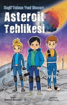 İLKOKULLUYUM-KEŞİF TAKIMI YENİ MACERA- ASTEROİT TEHLİKESİ HİKAYE KİTABI
