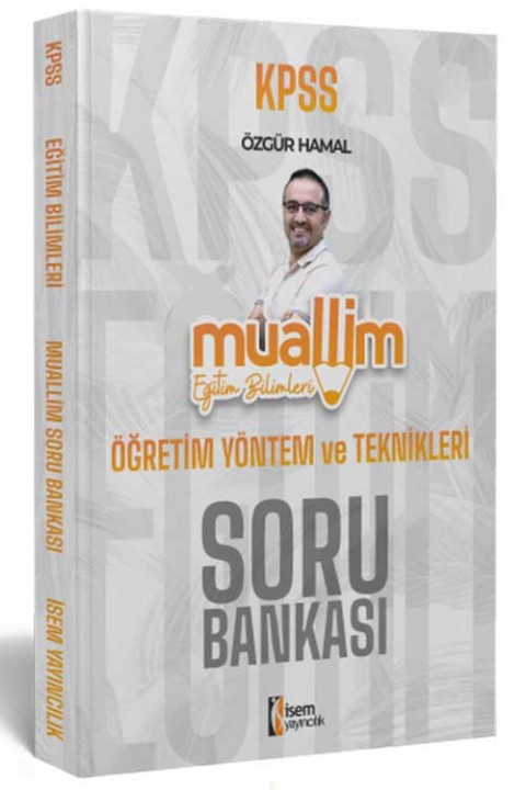 İsem Yayınları 2025 KPSS Eğitim Bilimleri Muallim Öğretim Yöntem ve Teknikleri Soru Bankası
